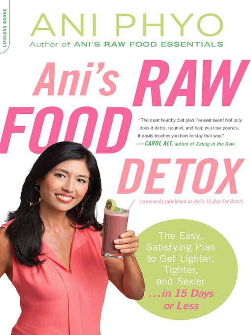 Title details for Ani's Raw Food Detox [previously published as Ani's 15-Day Fat Blast] by Ani Phyo - Available